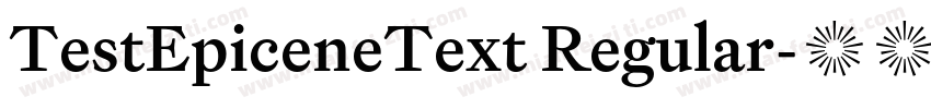 TestEpiceneText Regular字体转换